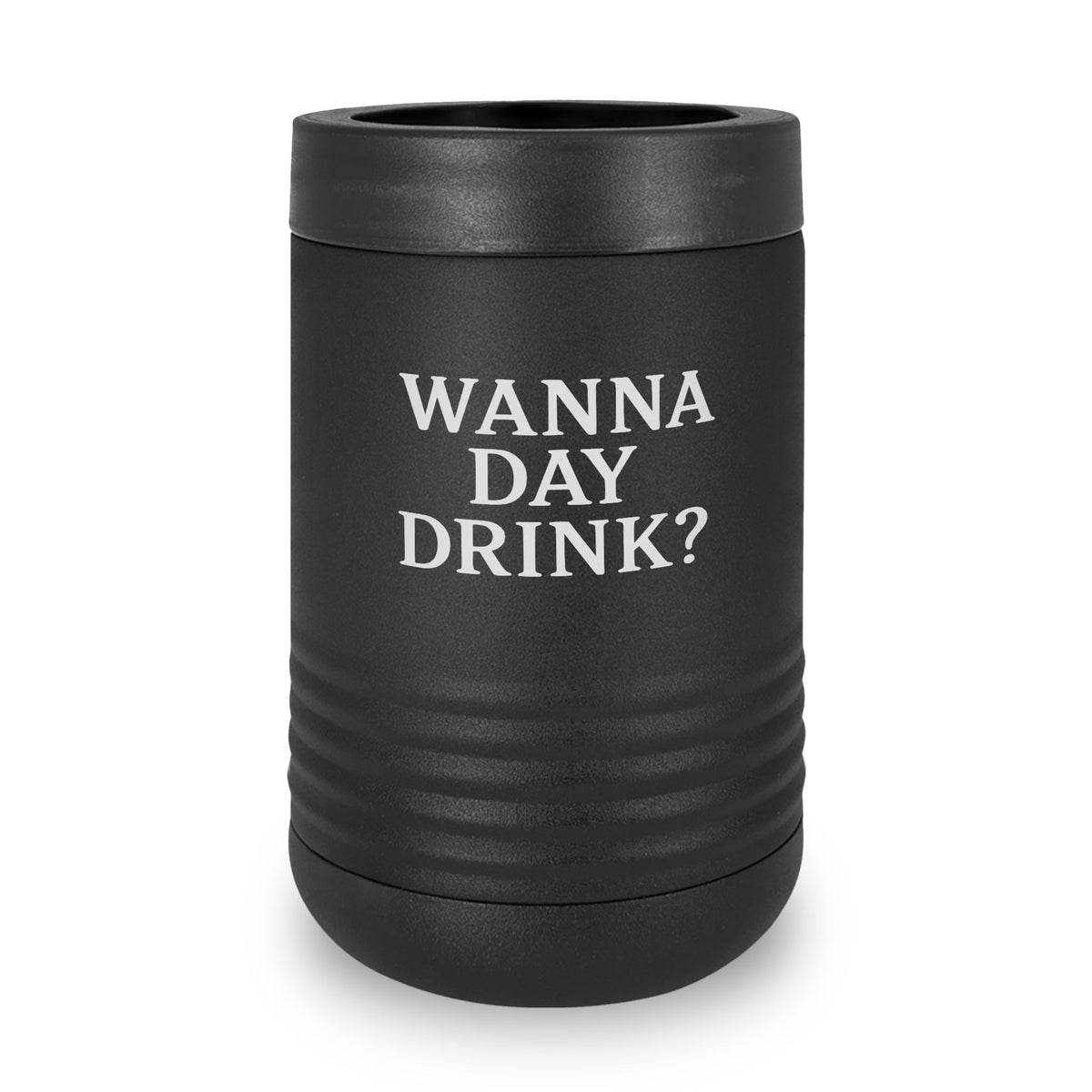 Wanna Day Drink? 12oz Stainless Steel Can Cooler