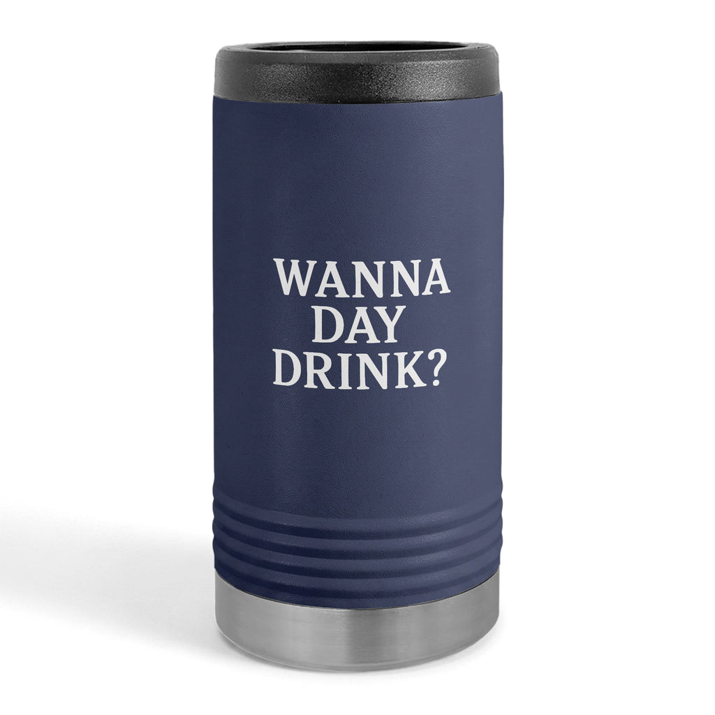 Wanna Day Drink? Slim Stainless Steel Can Cooler