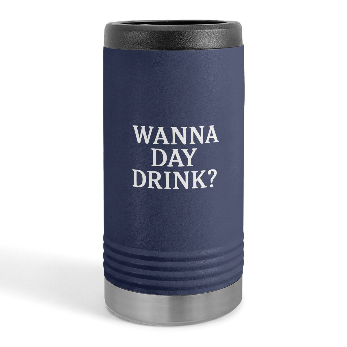 Wanna Day Drink? Slim Stainless Steel Can Cooler