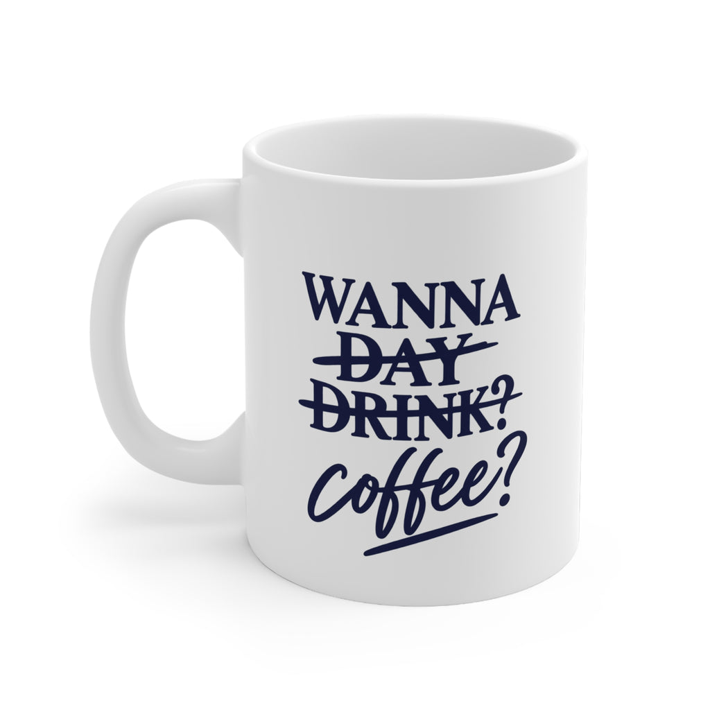 "Wanna Coffee?" 11 0z Ceramic Mug