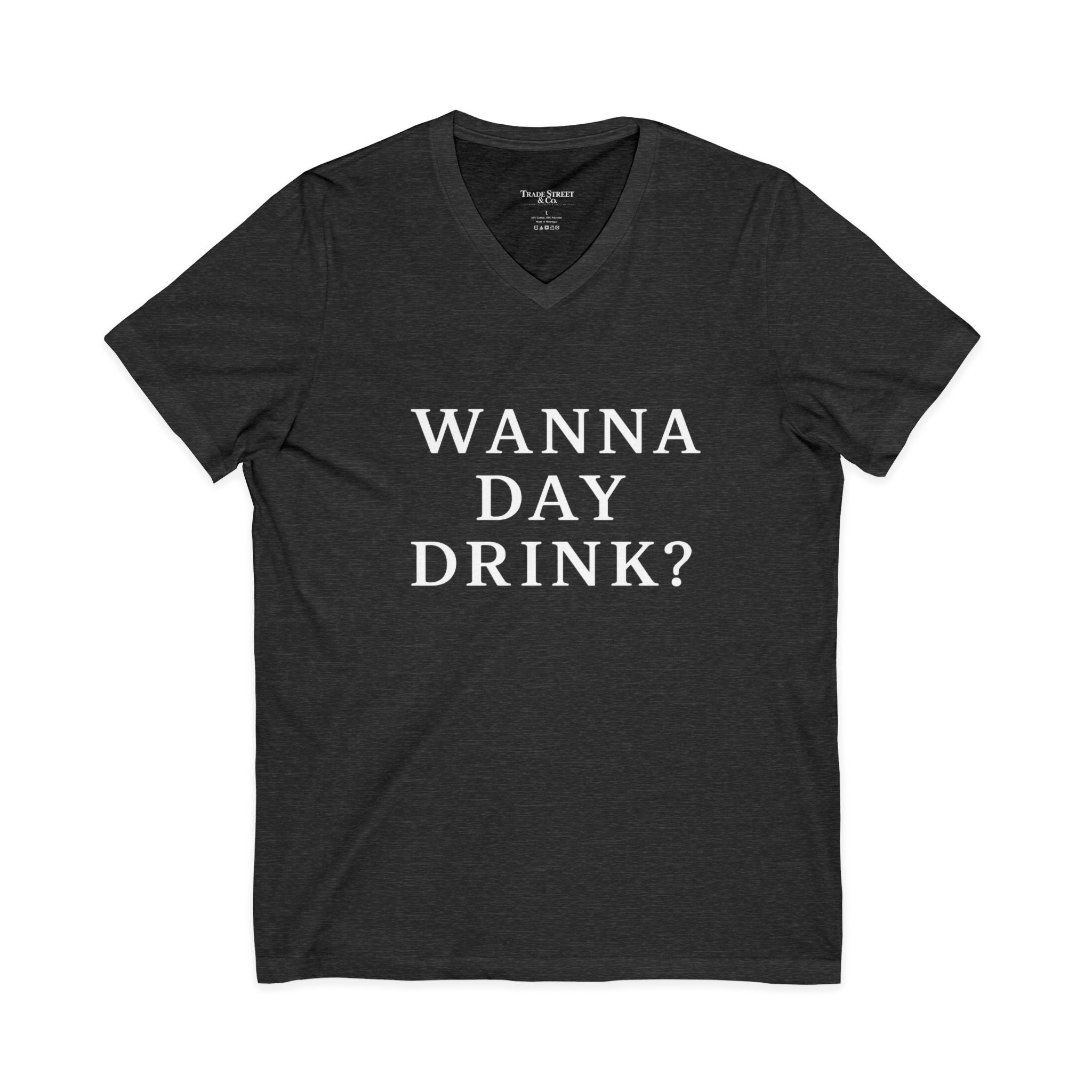 Wanna Day Drink? V-Neck Tee