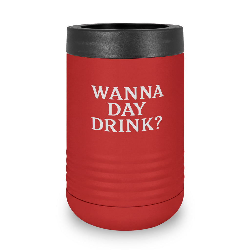 Wanna Day Drink? 12oz Stainless Steel Can Cooler