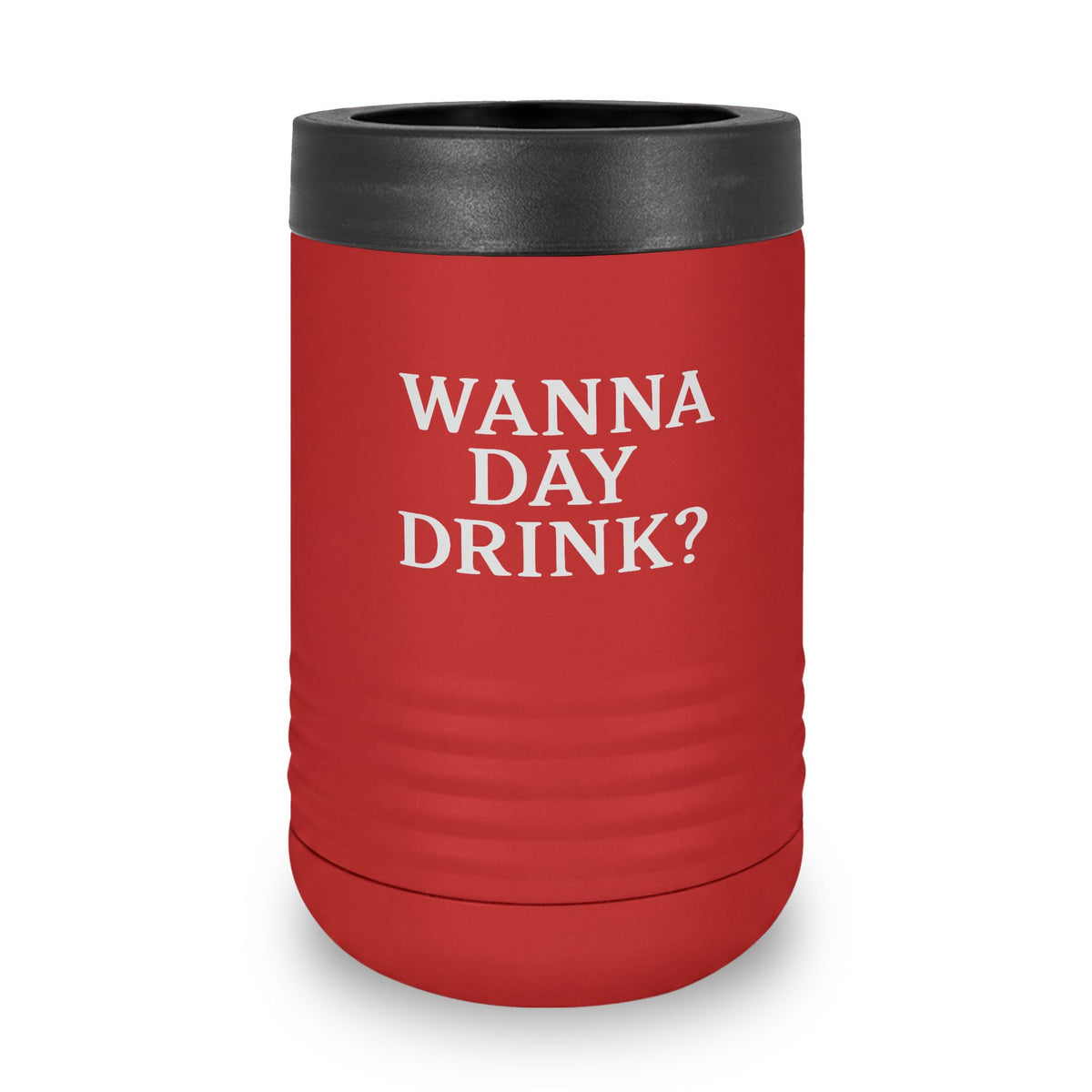 Wanna Day Drink? 12oz Stainless Steel Can Cooler