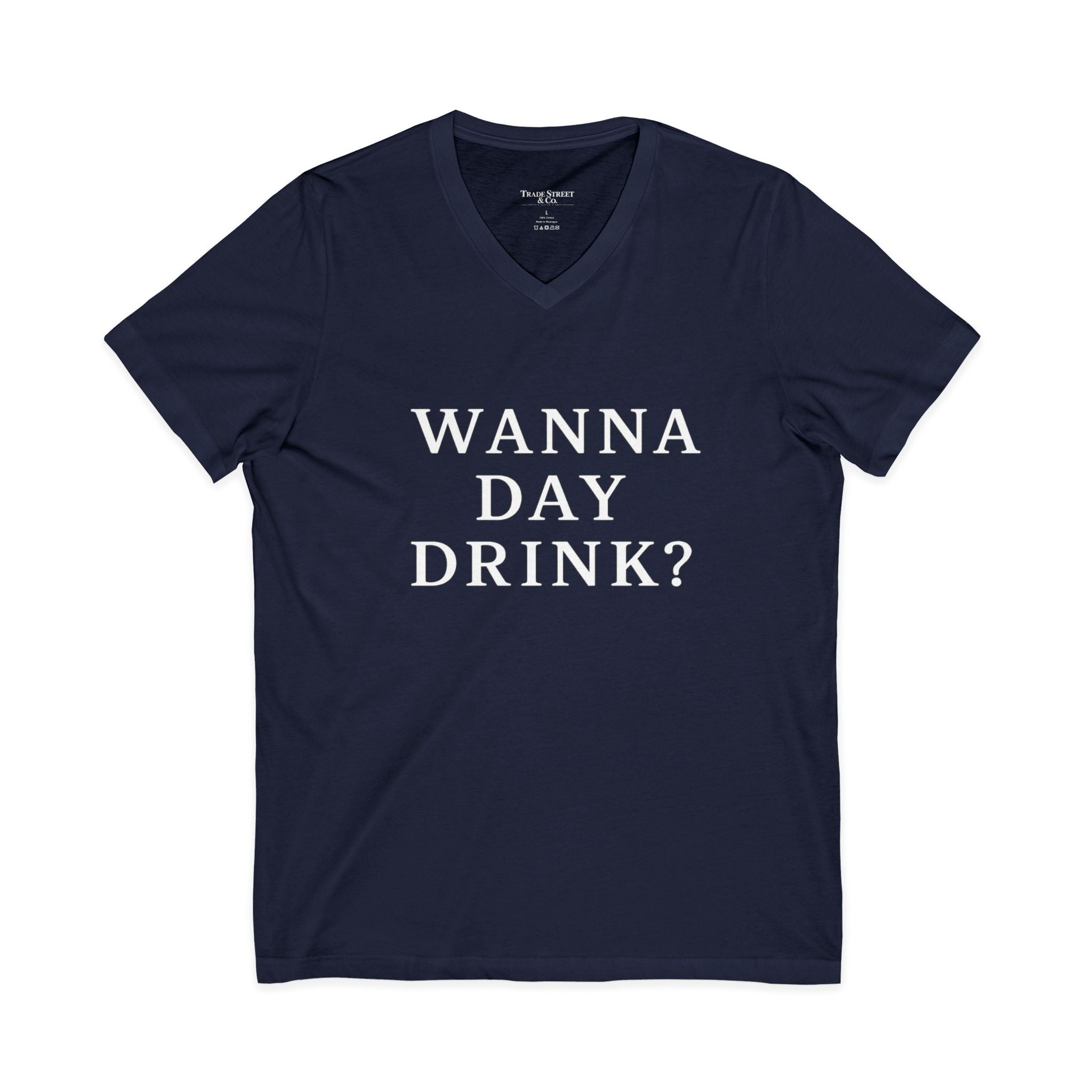 Wanna Day Drink? V-Neck Tee