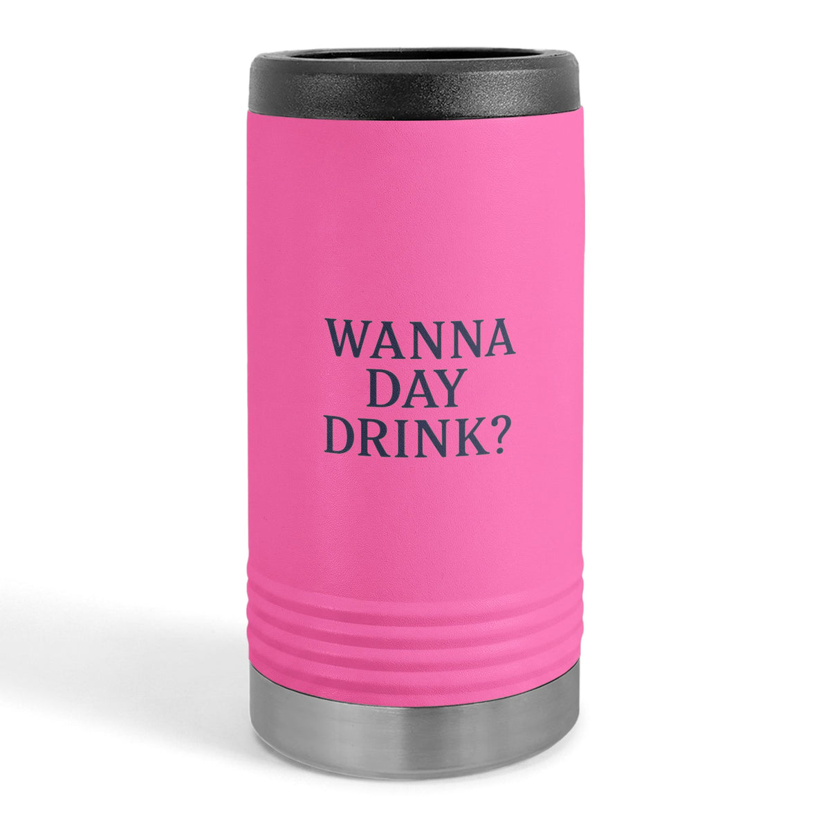 Wanna Day Drink? Slim Stainless Steel Can Cooler