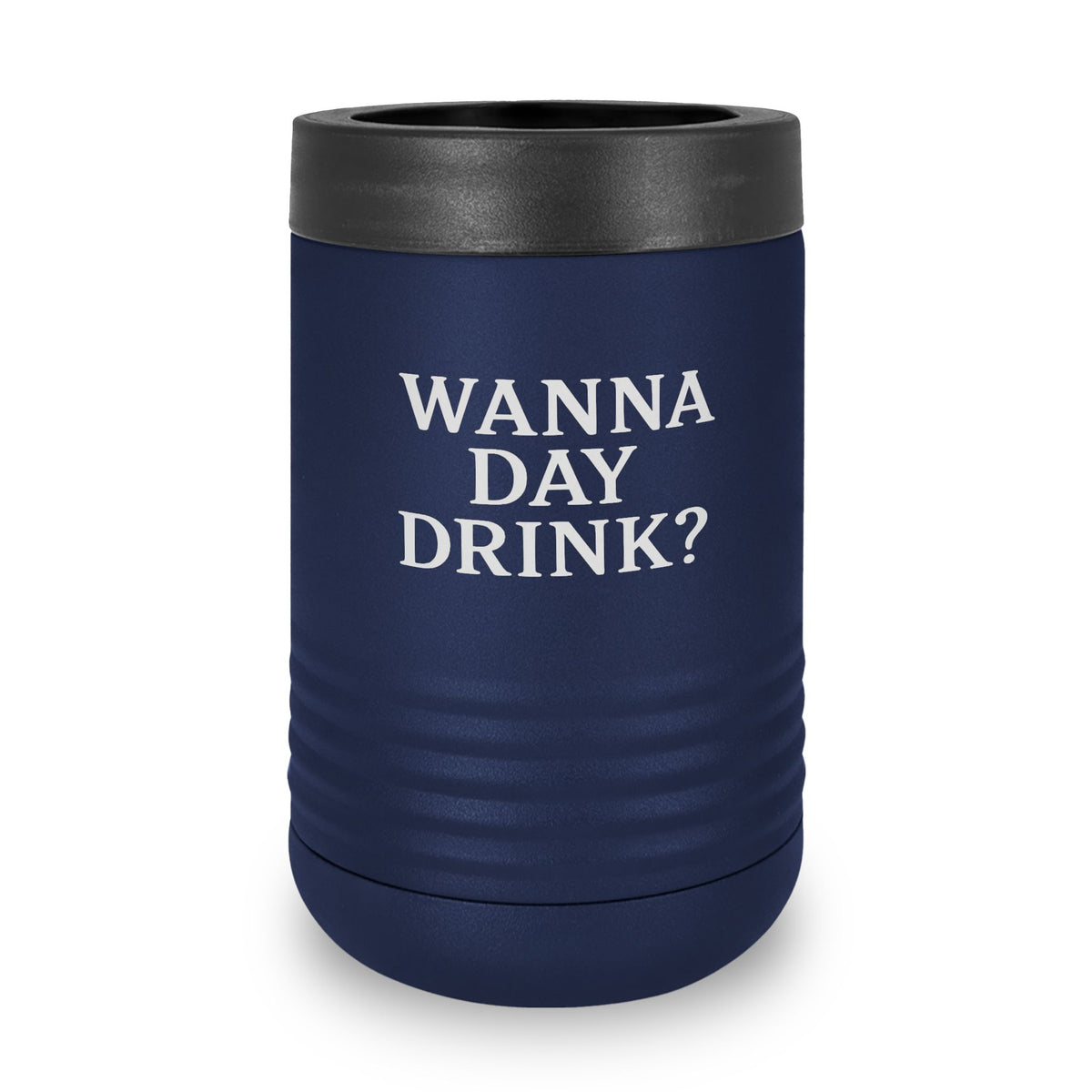 Wanna Day Drink? 12oz Stainless Steel Can Cooler