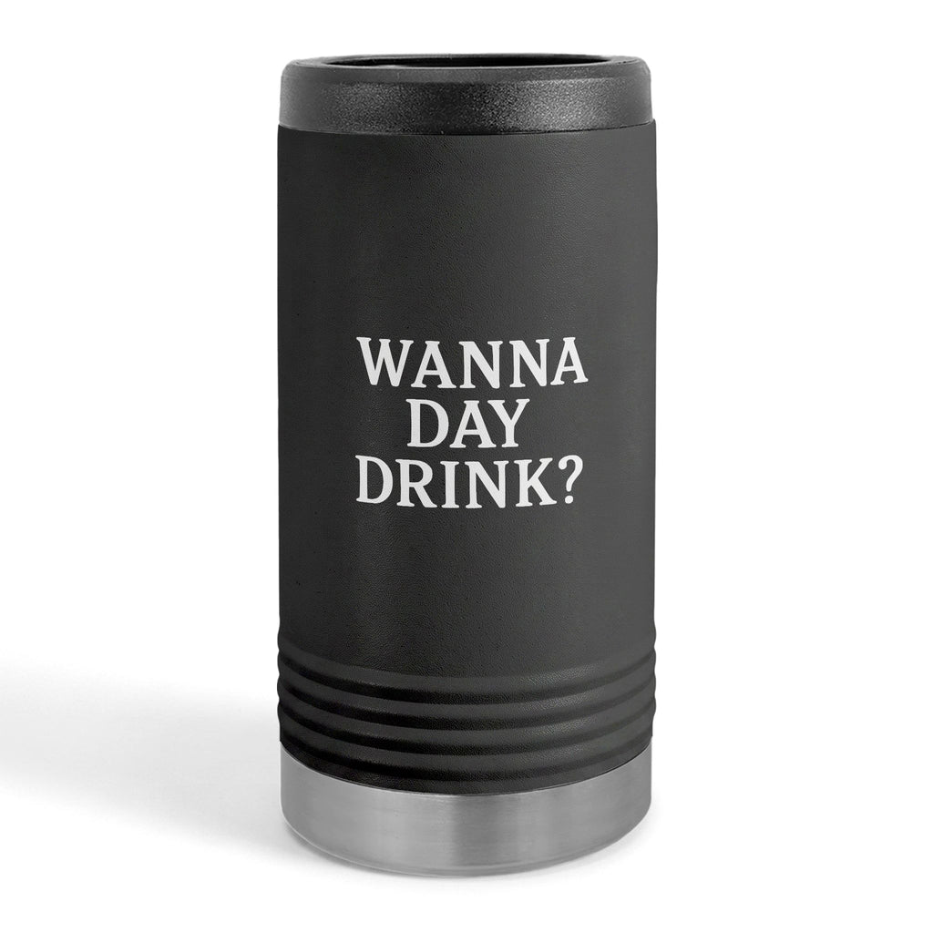 Wanna Day Drink? Slim Stainless Steel Can Cooler