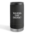 Wanna Day Drink? Slim Stainless Steel Can Cooler