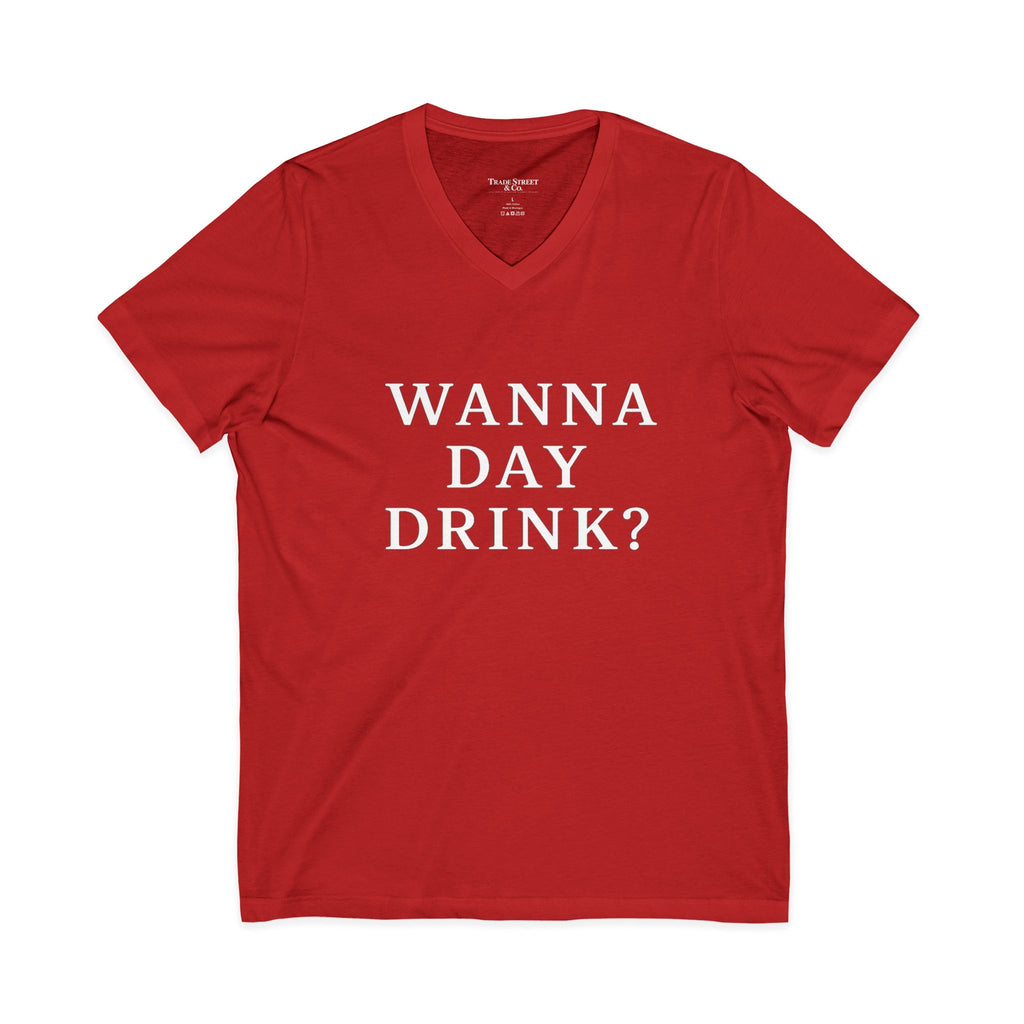 Wanna Day Drink? V-Neck Tee